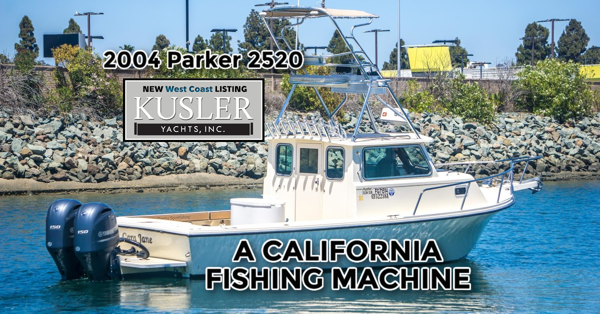 2004 Parker 25: A California Fishing Machine. A Kusler Yachts listing.